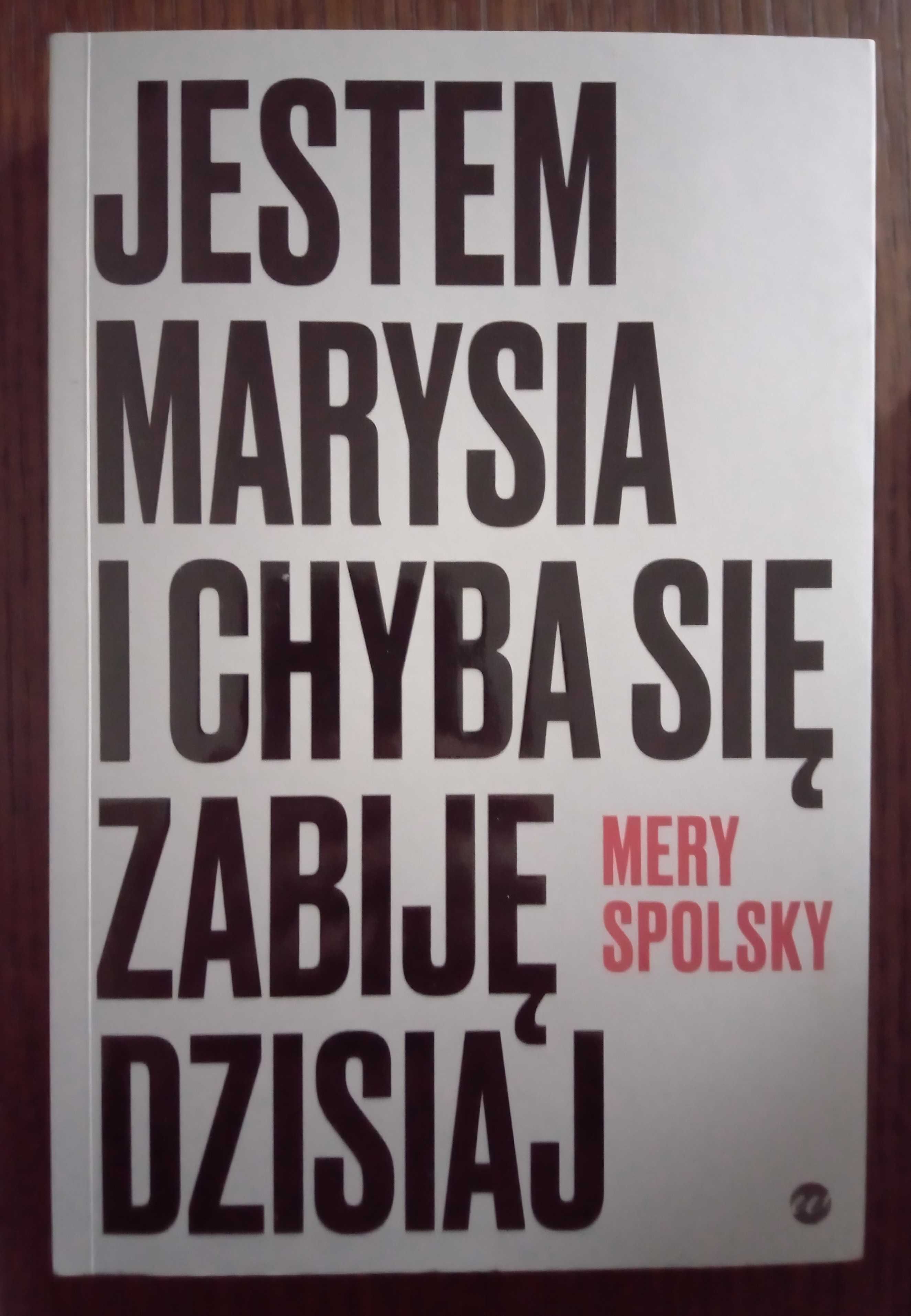 Jestem Marysia i chyba się zabiję dzisiaj - Mery Spolsky