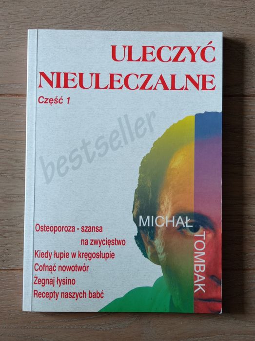 Uleczyć nieuleczalne książka jak nowa 
Michał Tombak