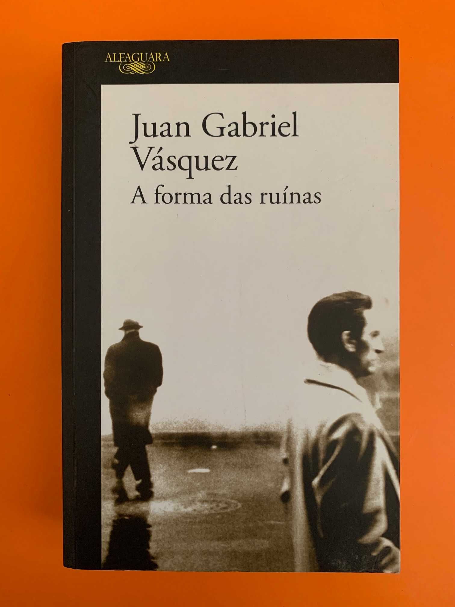 A Forma das Ruínas - Juan Gabriel Vásquez