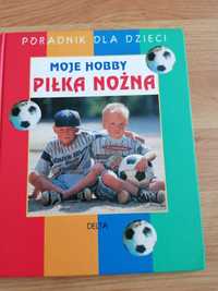 Piłka nożna, moje hobby, poradnik dla dzieci