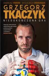 Grzegorz Tkaczyk. Niedokończona gra - Grzegorz Tkaczyk, Dariusz Faron