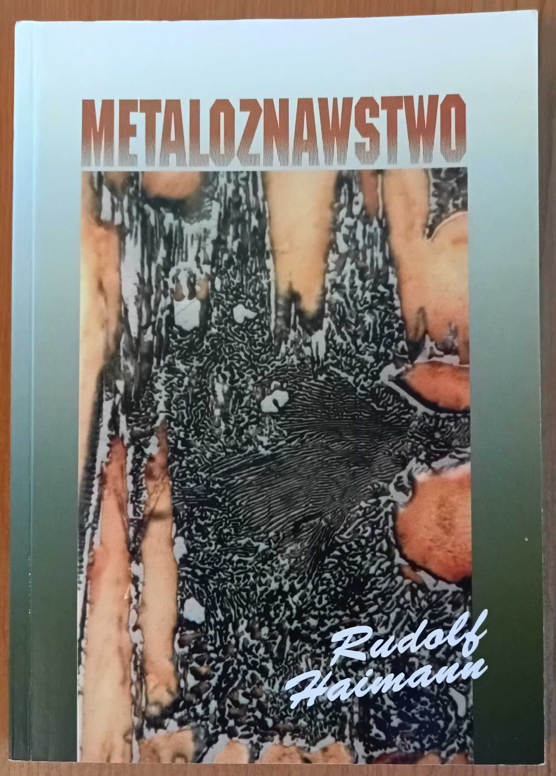 Rudolf Haimann "Metaloznawstwo. Część 1" wyd. 3