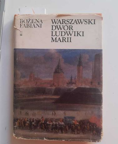 Warszawski dwór Ludwiki Marii. Bożena Fabiani.