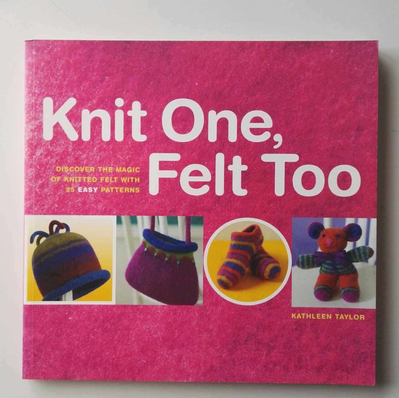 Livro de feltragem - Knit One, Felt Too, de Kathleen Taylor
