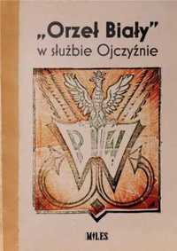 "Orzeł Biały" w słuzbie Ojczyźnie - red. Ilona Rajska