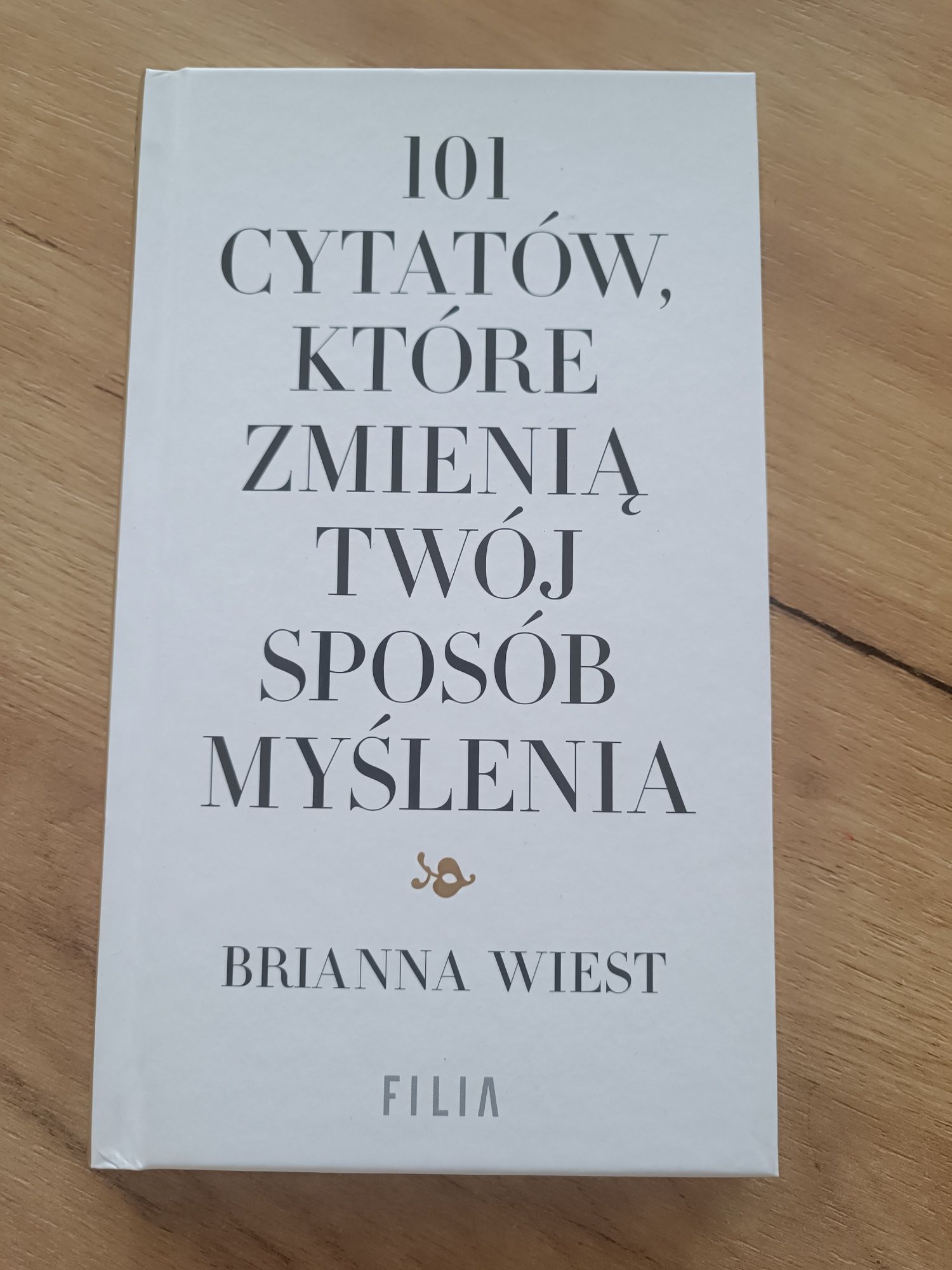 "101 cytatów które zmienią twoj sposób myślenia" Briana Wiest