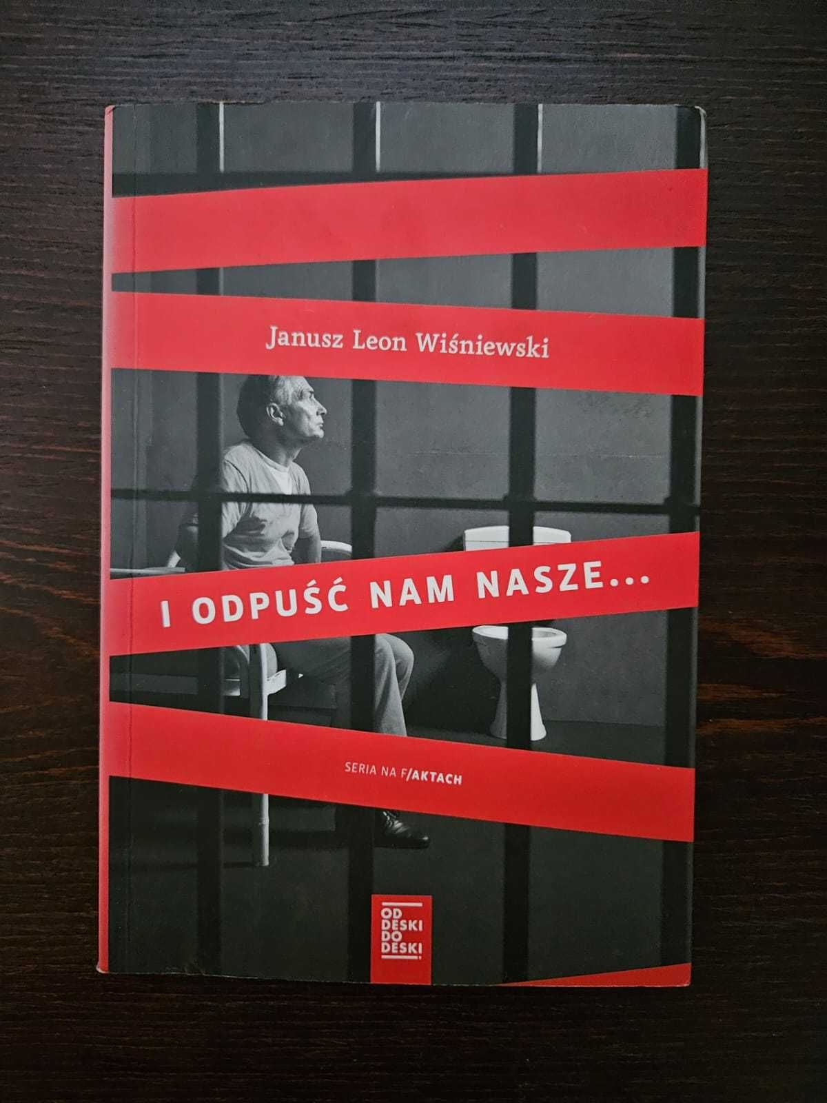 I odpuść nam nasze... Janusz Leon Wiśniewski