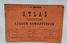 Atlas Historyczny Czasów Nowożytnych J. M. Bazewicz ok.1919