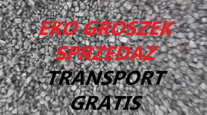 Sprzedasz Węgla Eko Groszek - Workowany lub luz
