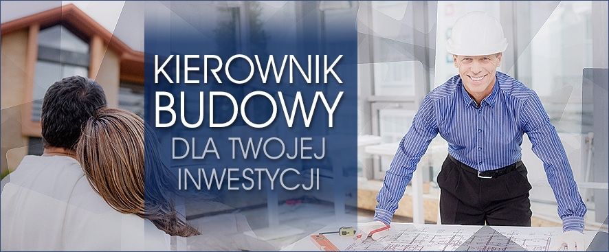 Kierownik budowy/Inspektor nadzoru  - prowadzenie budowy, odbiory