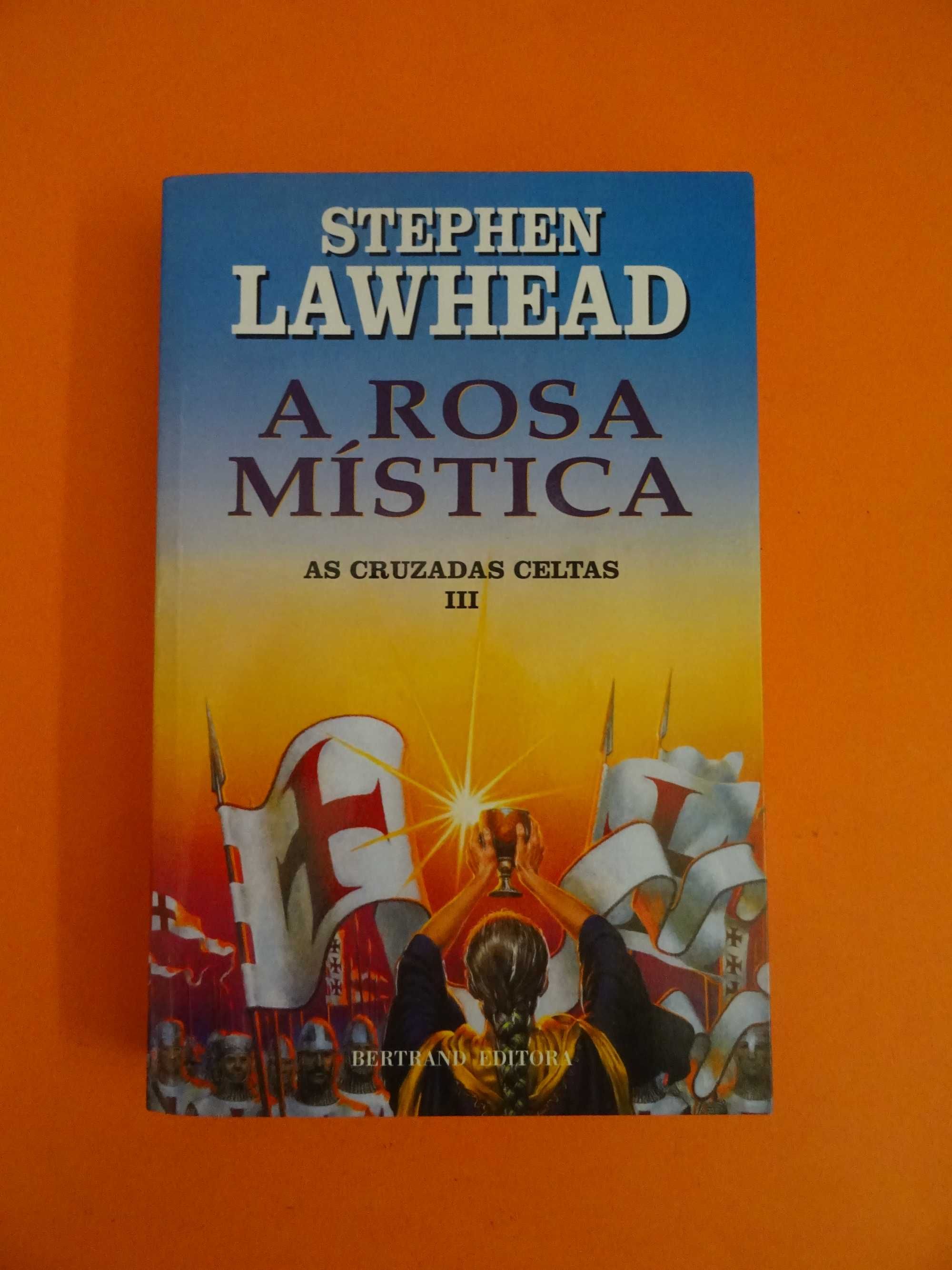 A Rosa Mística - As Cruzadas Celtas III - Stephen Lawhead