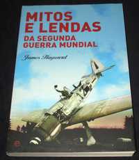 Livro Mitos e Lendas da Segunda Guerra Mundial James Hayward