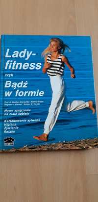Lady fitness czyli bądź w formie
- nowe spojrzenie na ciało kobiety