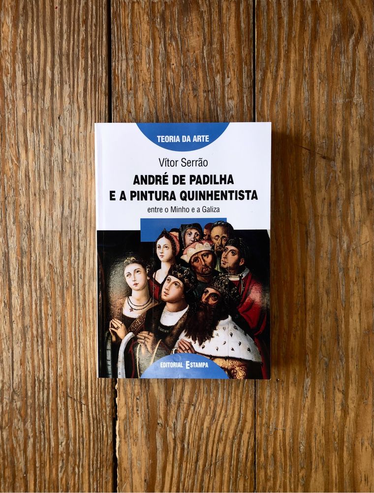 Vítor Serrão - André de Padilha e a Pintura Quinhentista