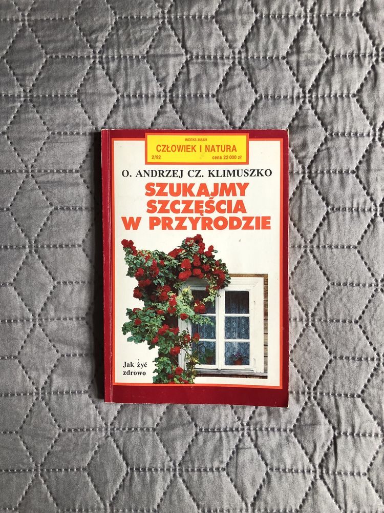 754. Szukajmy szczęścia w przyrodzie. Jak żyć zdrowo. O. Klimuszko