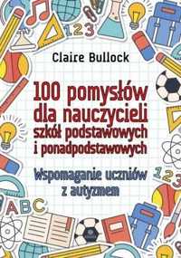 100 pomysłów dla nauczycieli szkół podstawowych.. - Claire Bullock