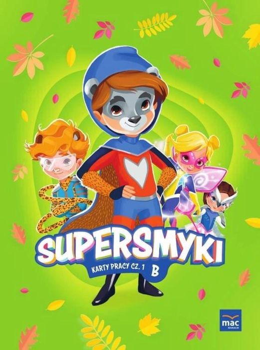 Supersmyki. Poziom B. Karty pracy cz.1 MAC praca zbiorowa Rok wydania: