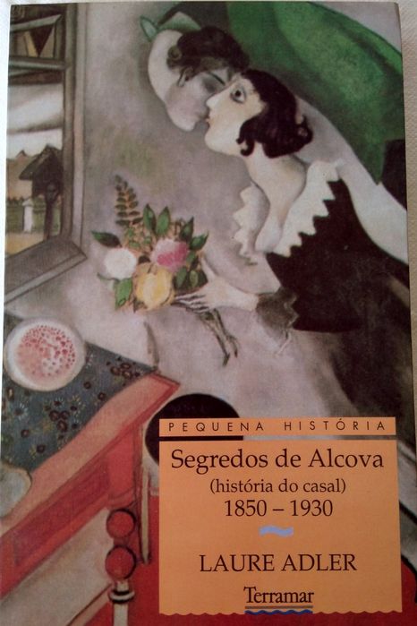 Segredos de Alcova  História do Casal ( Sec.XIX/XX)