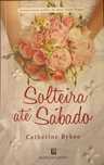 Solteira até sábado de Catherine Bybee