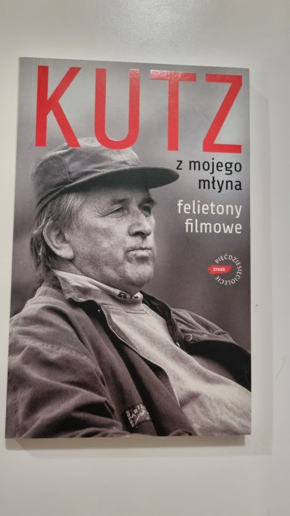 Kazimierz Kutz Z mojego młyna. Felietony filmowe