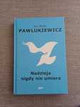 Piotr Pawlukiewicz Nadzieja nie umiera nigdy