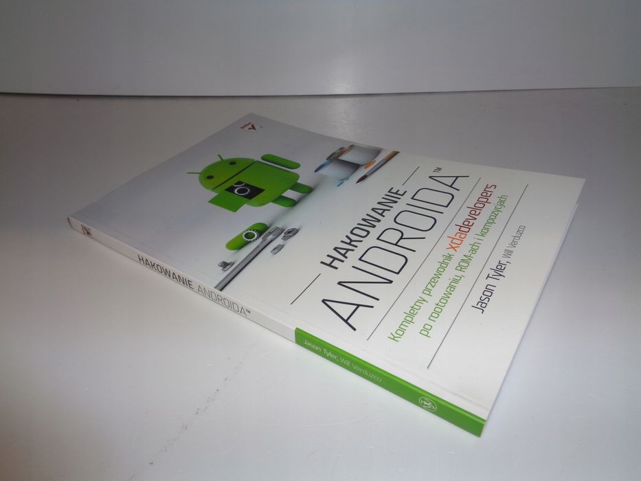 Hakowanie Androida. Kompletny przewodnik XDA Developers Tyler, Verduzc