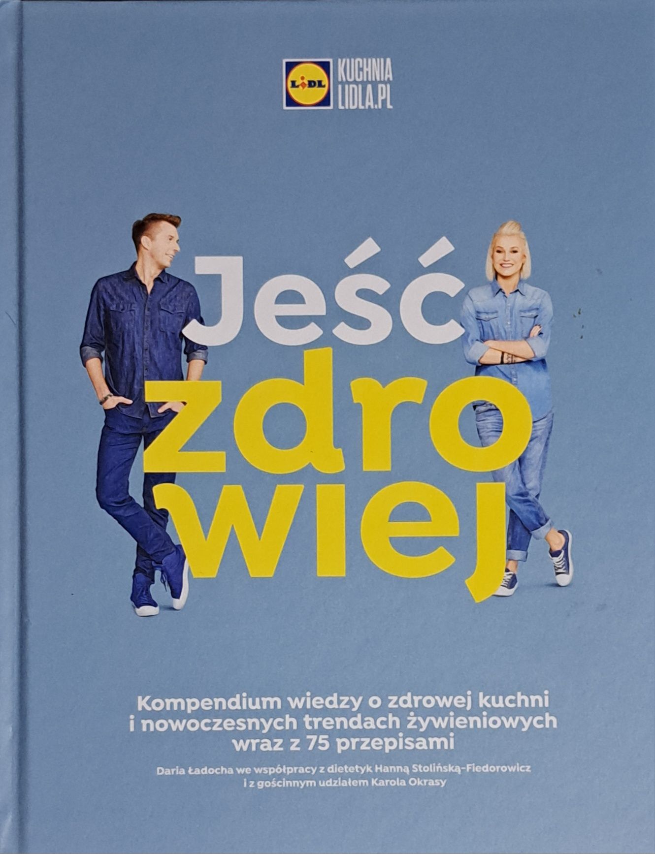 Jeść zdrowiej. Kompendium wiedzy o zdrowej kuchni.