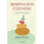 Mindfulness Essencial: Exercícios Simples Para.., Padraig O'Morain