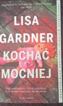 Lisa Gardner - Kochać mocniej
