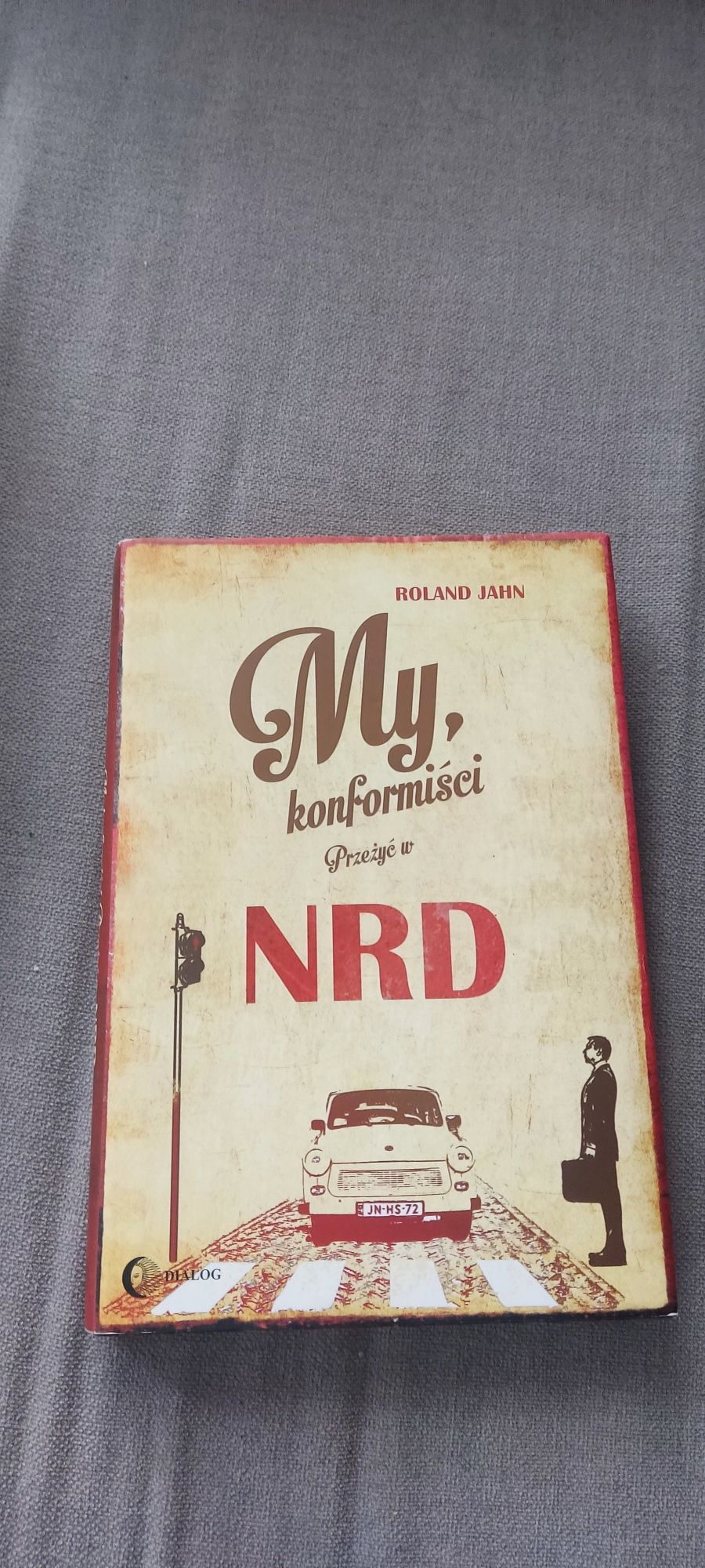My, konformiści Przeżyć w NRD Roland Jahn Dialog Geremek