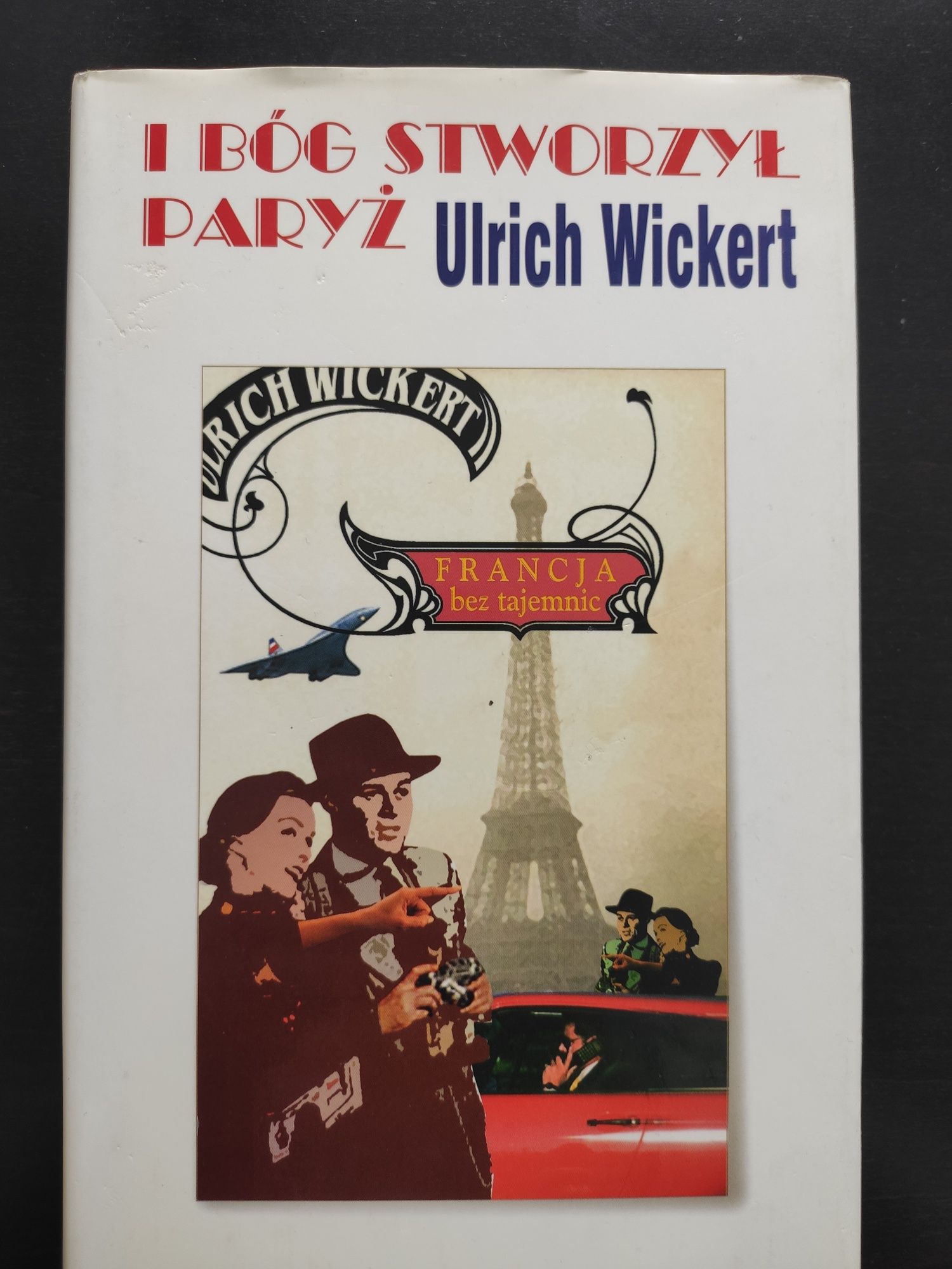 Książka  ,,I Bóg stworzył Paryż" U. Wickert