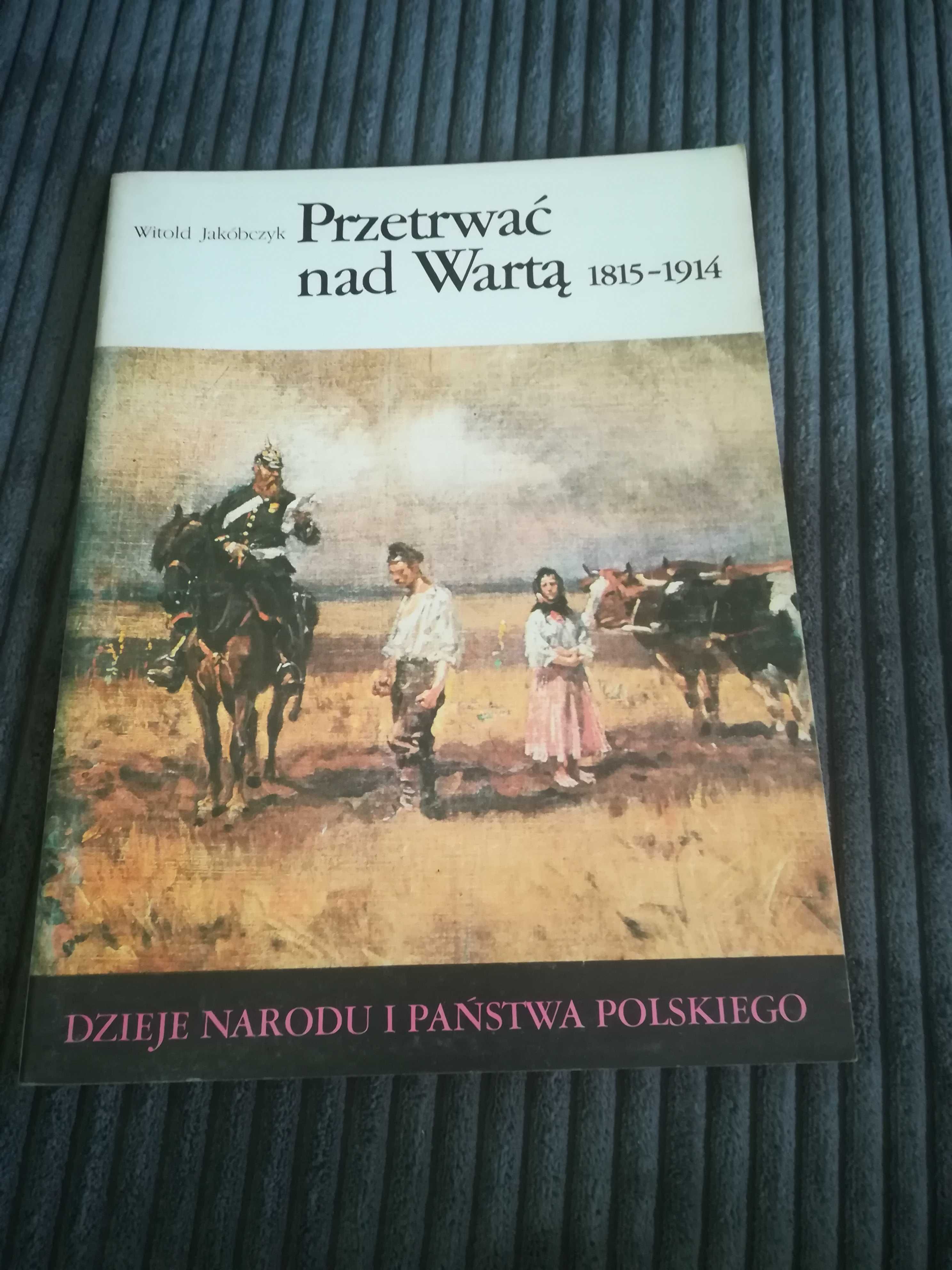 Witold Jakóbczyk Przetrwać nad Wartą 1815 - 1914