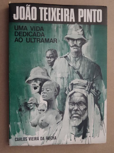 Uma Vida Dedicada ao Ultramar de João Teixeira Pinto