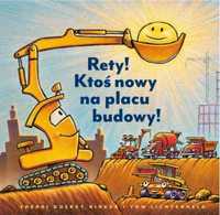 Rety! ktoś nowy na placu budowy! - Sherri Duskey Rinker, Tom Lichtenh