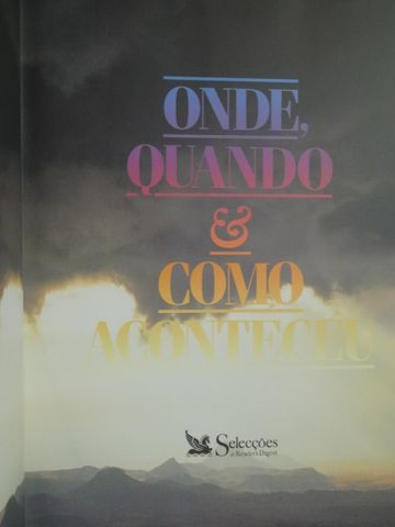 Onde Quando e Como Acontece de Selecções Readers Digest