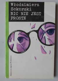 Nic nie jest proste Włodzimierz Sokorski książka