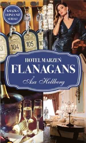 Hotel marzeń Flanagans - sa Hellberg, Anna Just