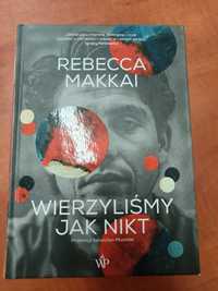 Książka "Wierzyliśmy jak nikt" Rebecca Makkai