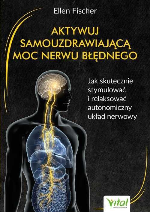 Aktywuj samouzdrawiającą moc nerwu błędnego
Autor: Ellen Fischer