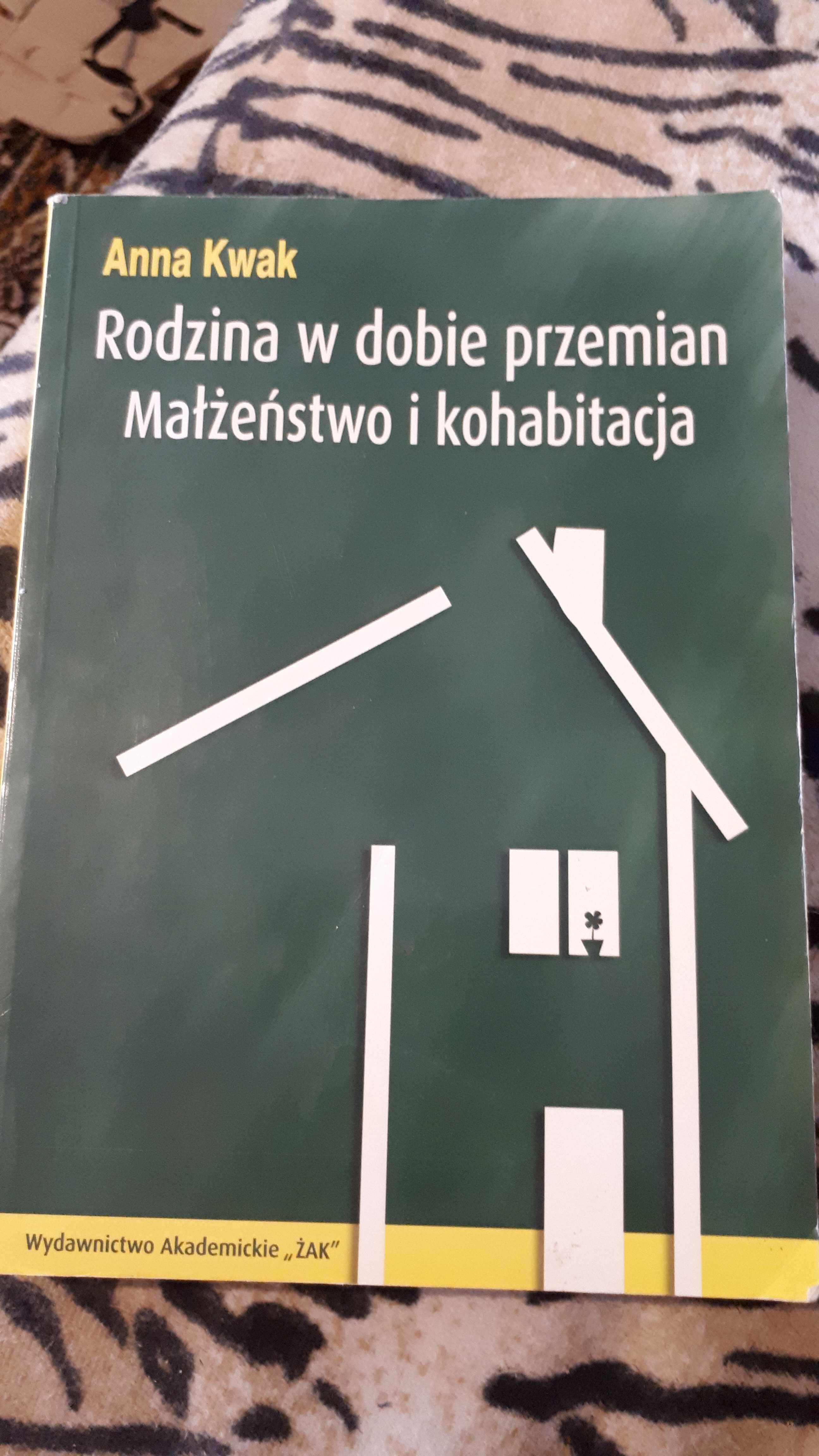 Anna Kwak "Rodzina w dobie przemian. Małżeństwo i kohabitacja"