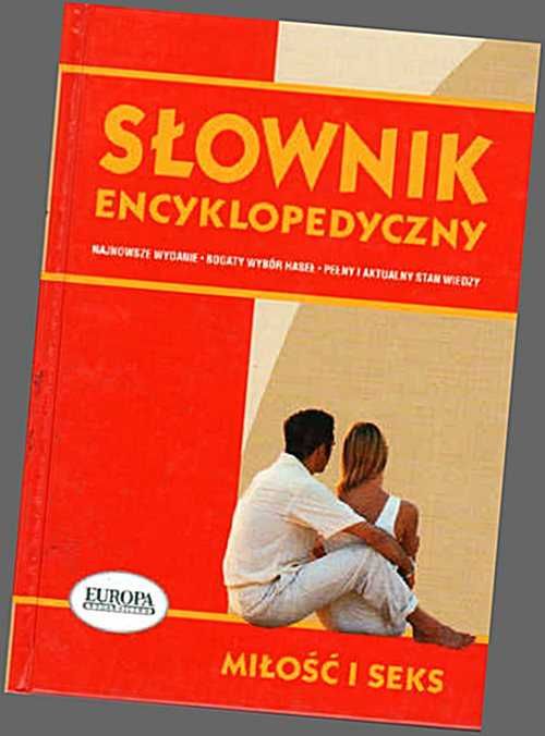 MIŁOŚĆ I SEKS - Słownik encyklopedyczny - Zbigniew Lew-Starowicz