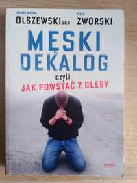 Męski dekalog czyli jak powstać z gleby Olszewski Zworski