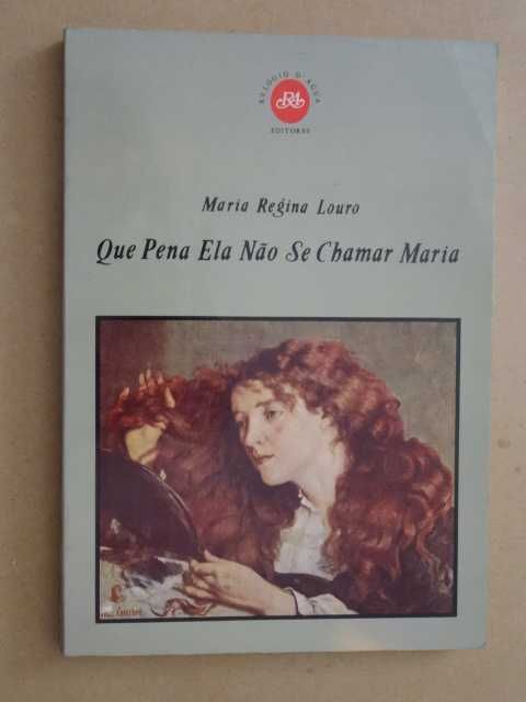 Que Pena ela não se Chamar Maria de Maria Regina Louro - 1ª Edição