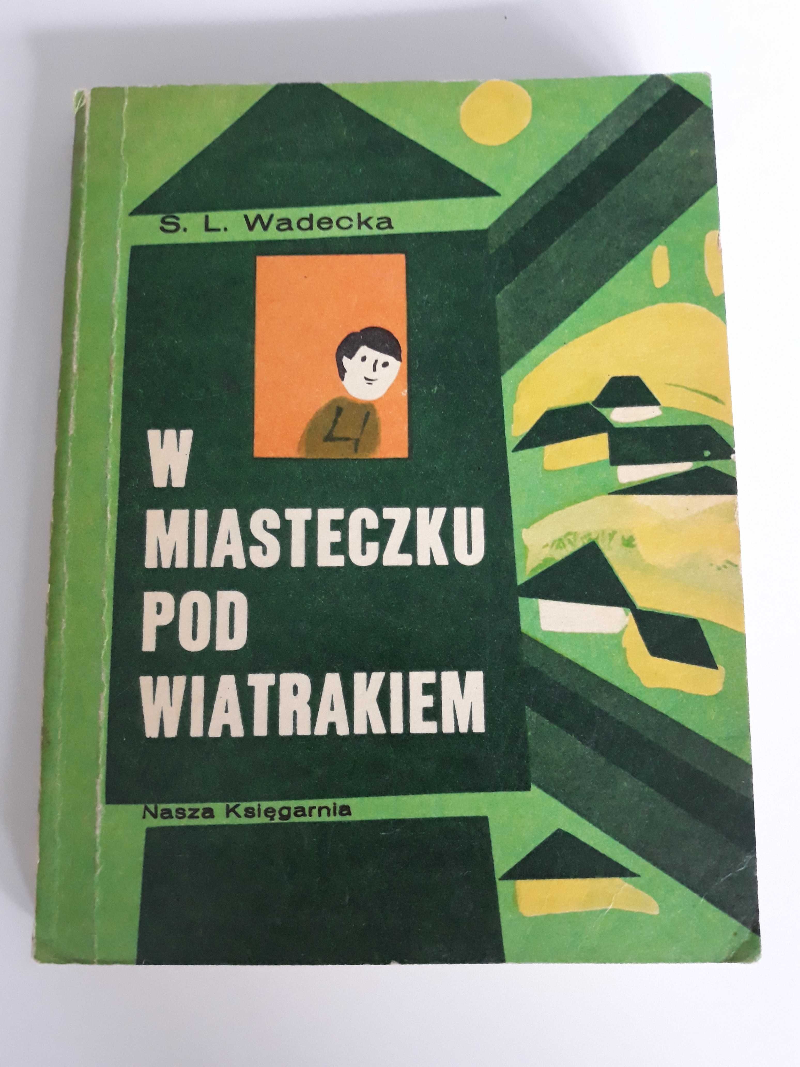 S. L. Wadecka "W miasteczku pod wiatrakiem"