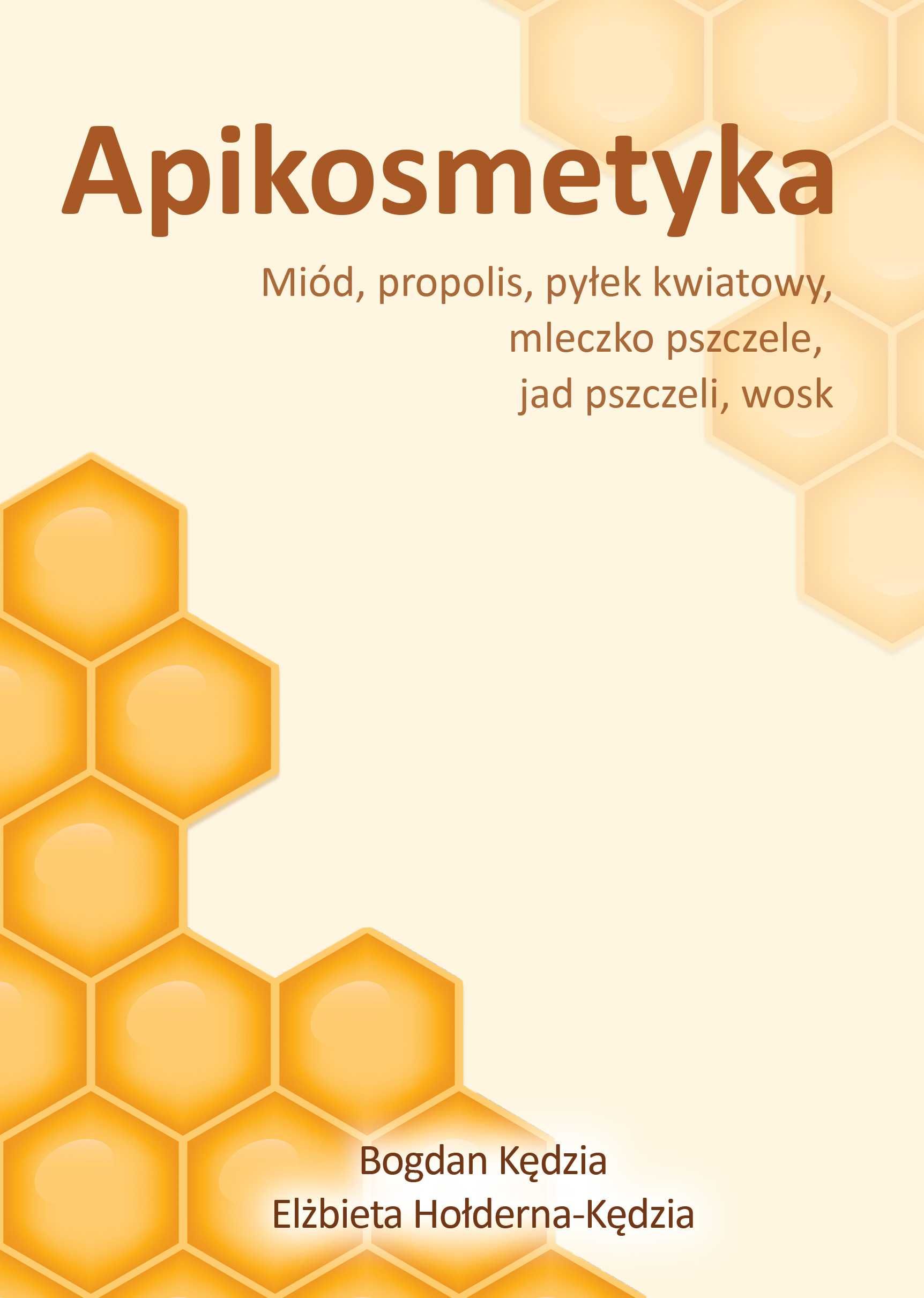 Apikosmetyka Miód propolis pyłek kwiatowy mleczko pszczele, jak