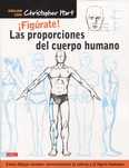 Figúrate! Las proporciones del cuerpo humano - Christopher Hart