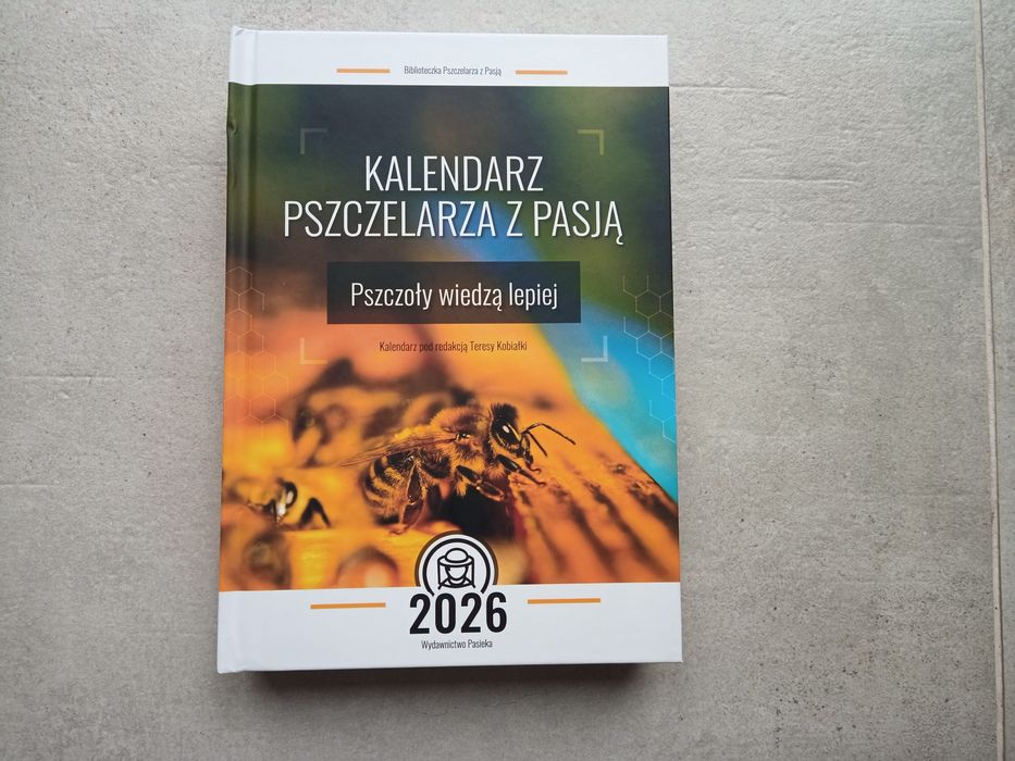 Kalendarz Pszczelarza z Pasją Pszczoły wiedzą lepiej 2026