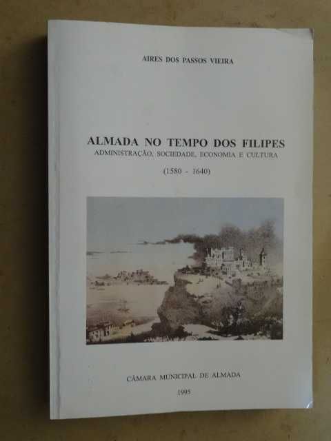 Almada No Tempo dos Filipes de Aires dos Passos Vieira