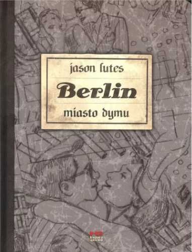 Berlin. Miasto dymu (wydanie II) - Jason Lutes