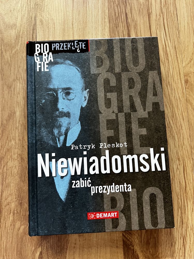 Książka „Niewiadomski. Zabić prezydenta”